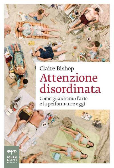 Attenzione disordinata. Come guardiamo l'arte e la performance oggi