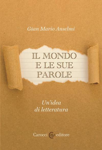 Il mondo e le sue parole. Un'idea di letteratura